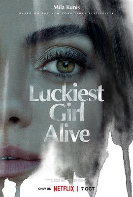 可乐影视《最幸运的女孩 Luckiest Girl Alive》免费在线观看