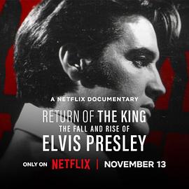 可乐影视《猫王归来：埃尔维斯·普雷斯利的重新崛起 Return of the King: The Fall and Rise of Elvis Presley》免费在线观看